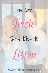 Get Kids to Listen, Get Kids to Listen Without Yelling, Parenting, Get Kids to Listen the First Time, Get Kids to Listen Simple, Positive Parenting, Parenting