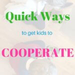 get kids to cooperate, get kids to listen, dealing with a strong willed child, how to raise a cooperative child, get kids to listen and respect