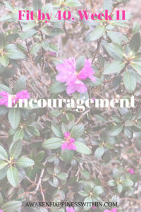 Encouragement keeps motivation high and keeps you working toward your goals.